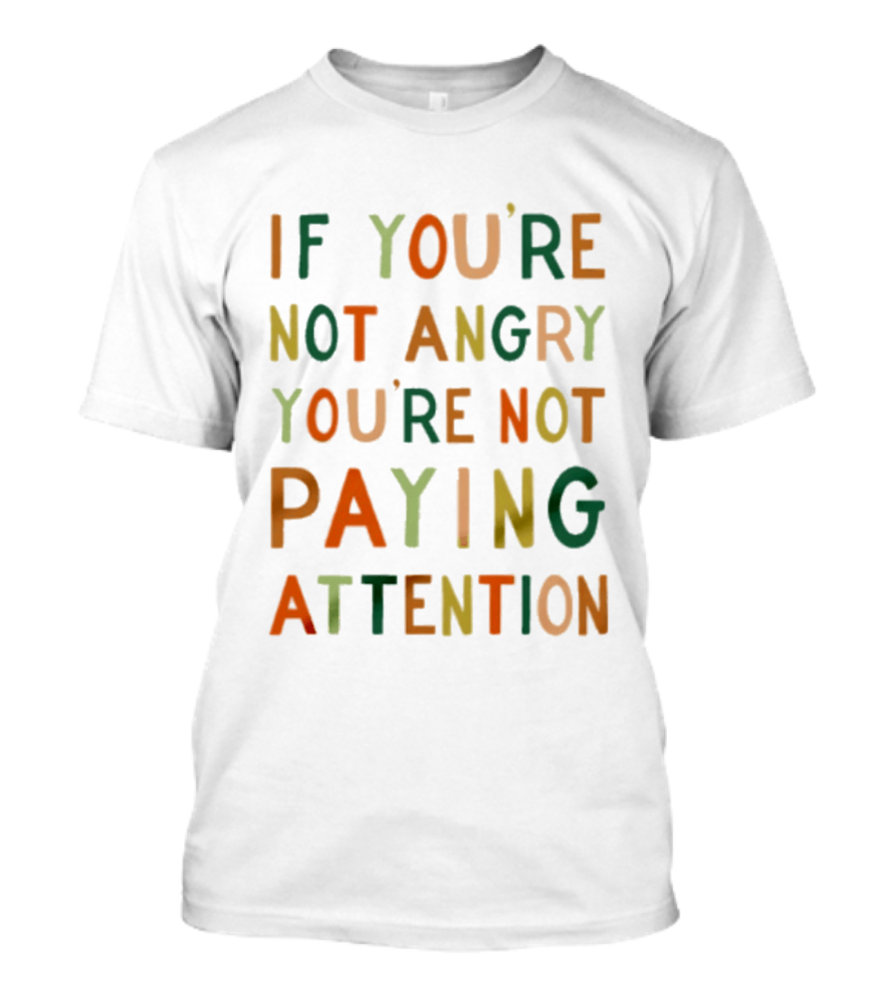 If Youre Not Angry Youre Not Paying Attention Bold Social Awareness Trend T-Shirt
