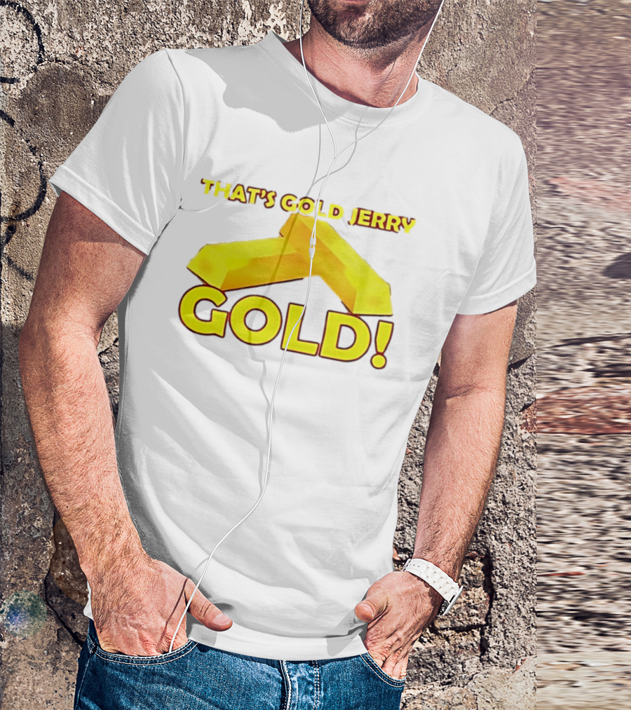That's Gold Jerry Gold Bars T-Shirt