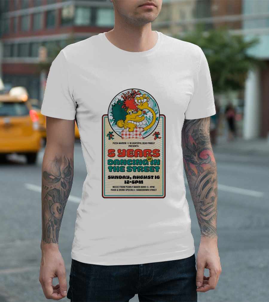 Pizza Marvin X RI Grateful Dead Family 5 Years Of Dancing In The Street Event Sunday August 16 Music From Pearly Baker Band T-Shirt