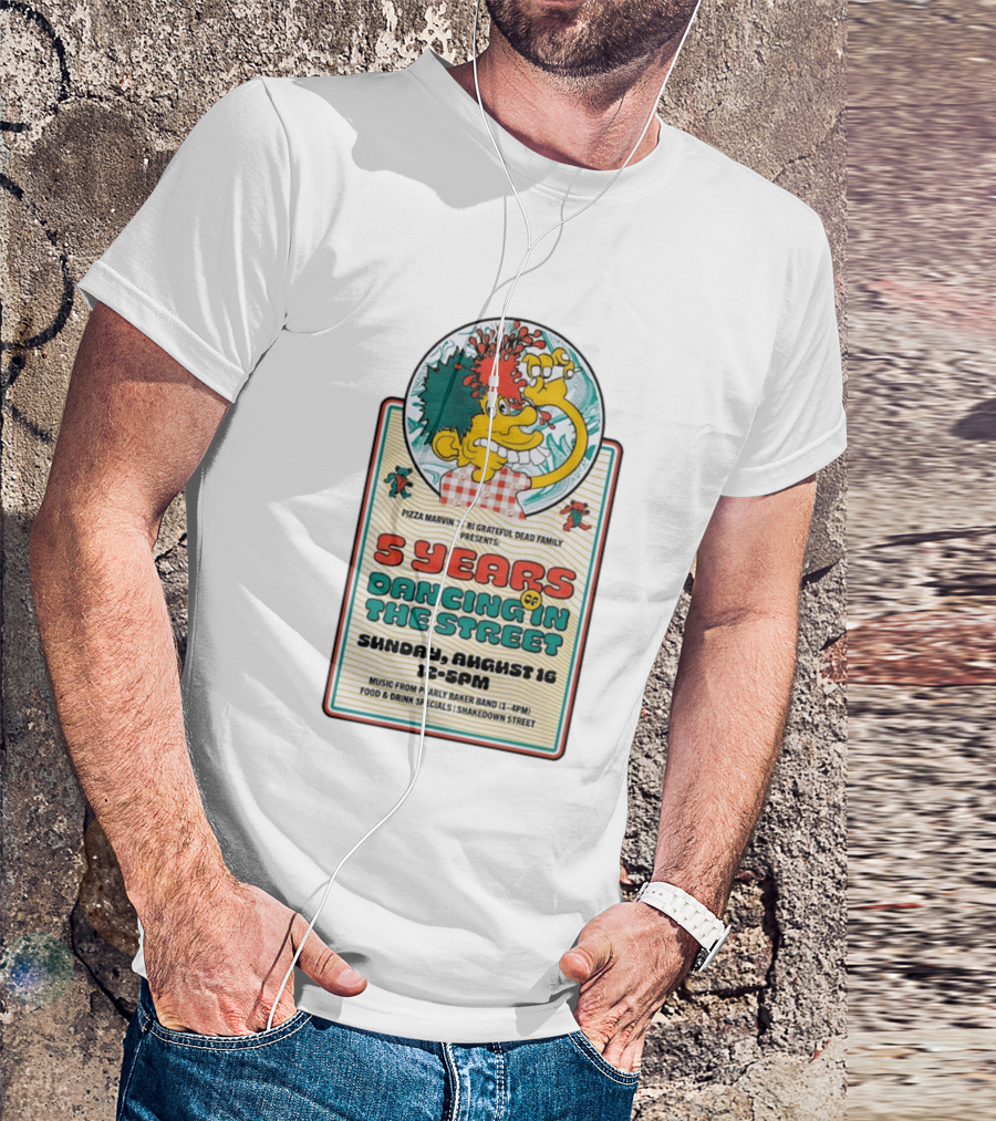 Pizza Marvin X RI Grateful Dead Family 5 Years Of Dancing In The Street Event Sunday August 16 Music From Pearly Baker Band T-Shirt