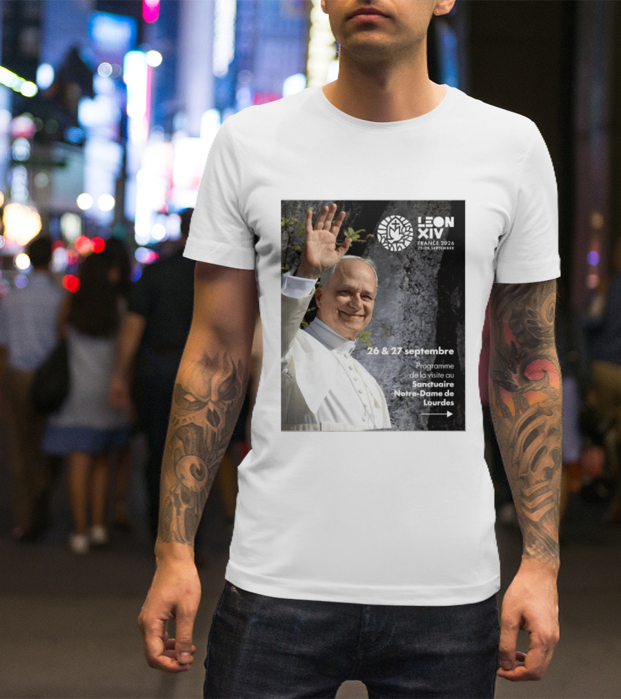 LEON XIV France 2026 Sanctuaire Notre Dame De Lourdes 25 28 Septembre Programme De Visite 26 & 27 Septembre T-Shirt