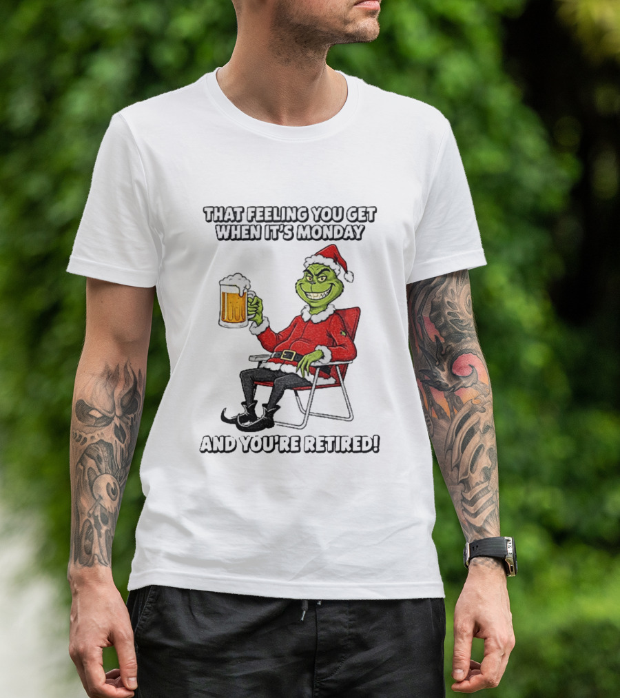 Grinch Santa Claus Enjoying Retirement On Mondays Christmas Humor T-Shirt