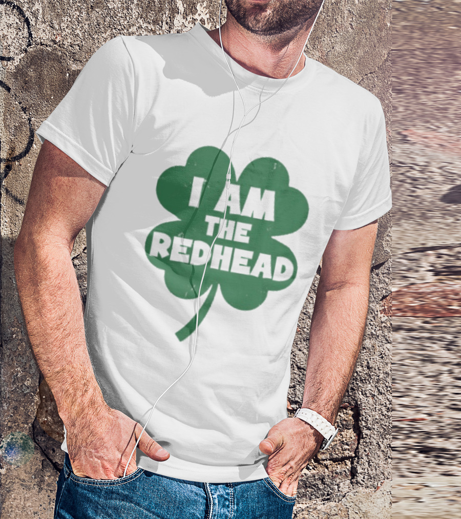 I Am The Redhead Shamrock Clover Icon For Irish Celebration T-Shirt