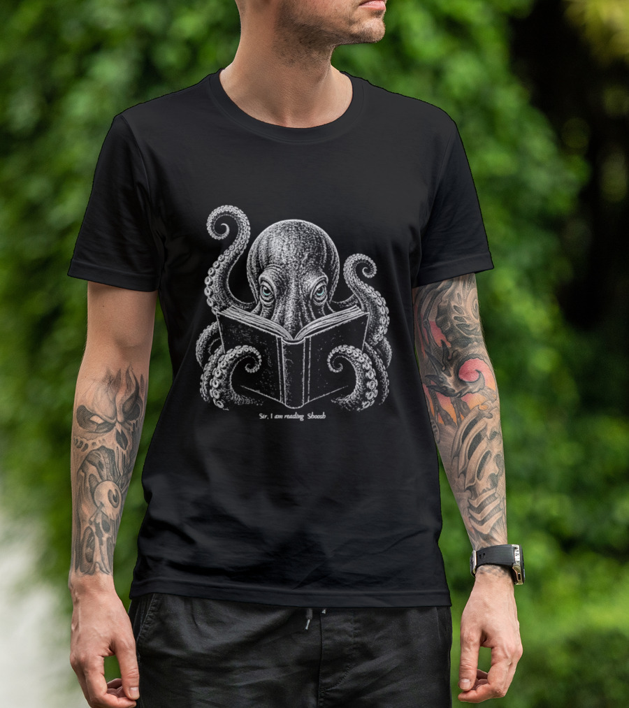 Sir I Am Reading Shoosh Octopus With Book T-Shirt