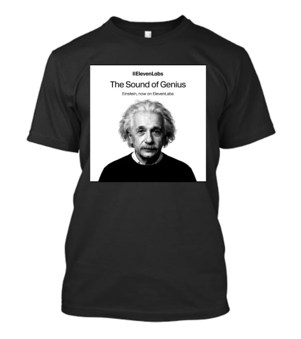 ElevenLabs The Sound Of Genius Einstein Now On ElevenLabs T-Shirt