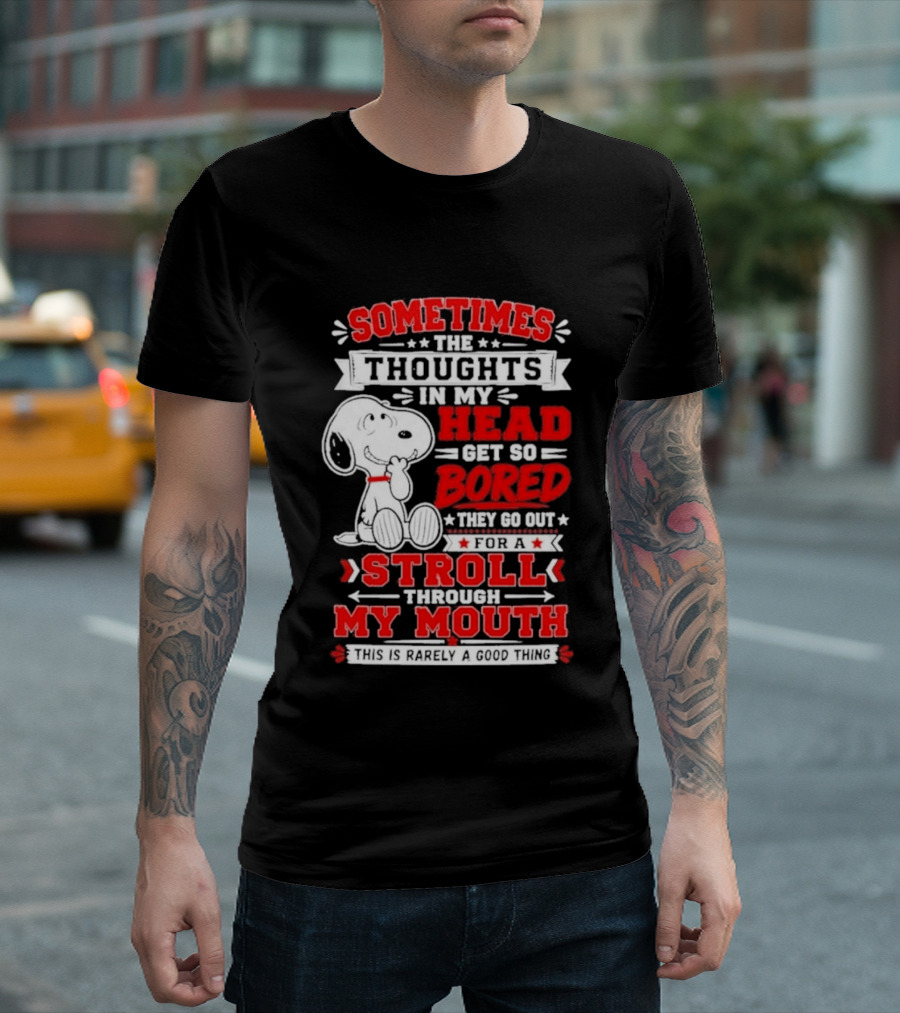 Snoopy Peanuts Dog Sometimes The Thoughts In My Head Get So Bored They Stroll Through My Mouth T-Shirt