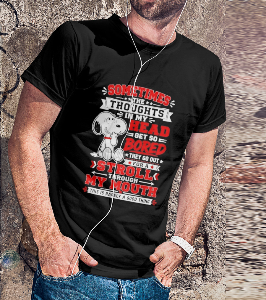 Snoopy Peanuts Dog Sometimes The Thoughts In My Head Get So Bored They Stroll Through My Mouth T-Shirt