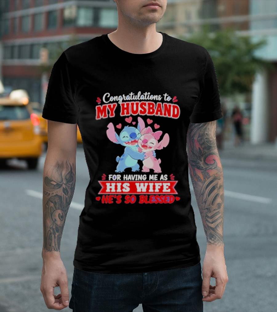 Congratulations To My Husband For Having Me As His Wife He's So Blessed Stitch And Angel Hugging With Hearts T-Shirt