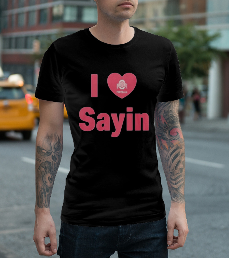 I Love Ohio State Football Sayin T-Shirt