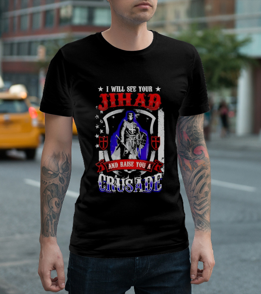 I Will See Your Jihad And Raise You A Crusade Knight Shield Banner T-Shirt