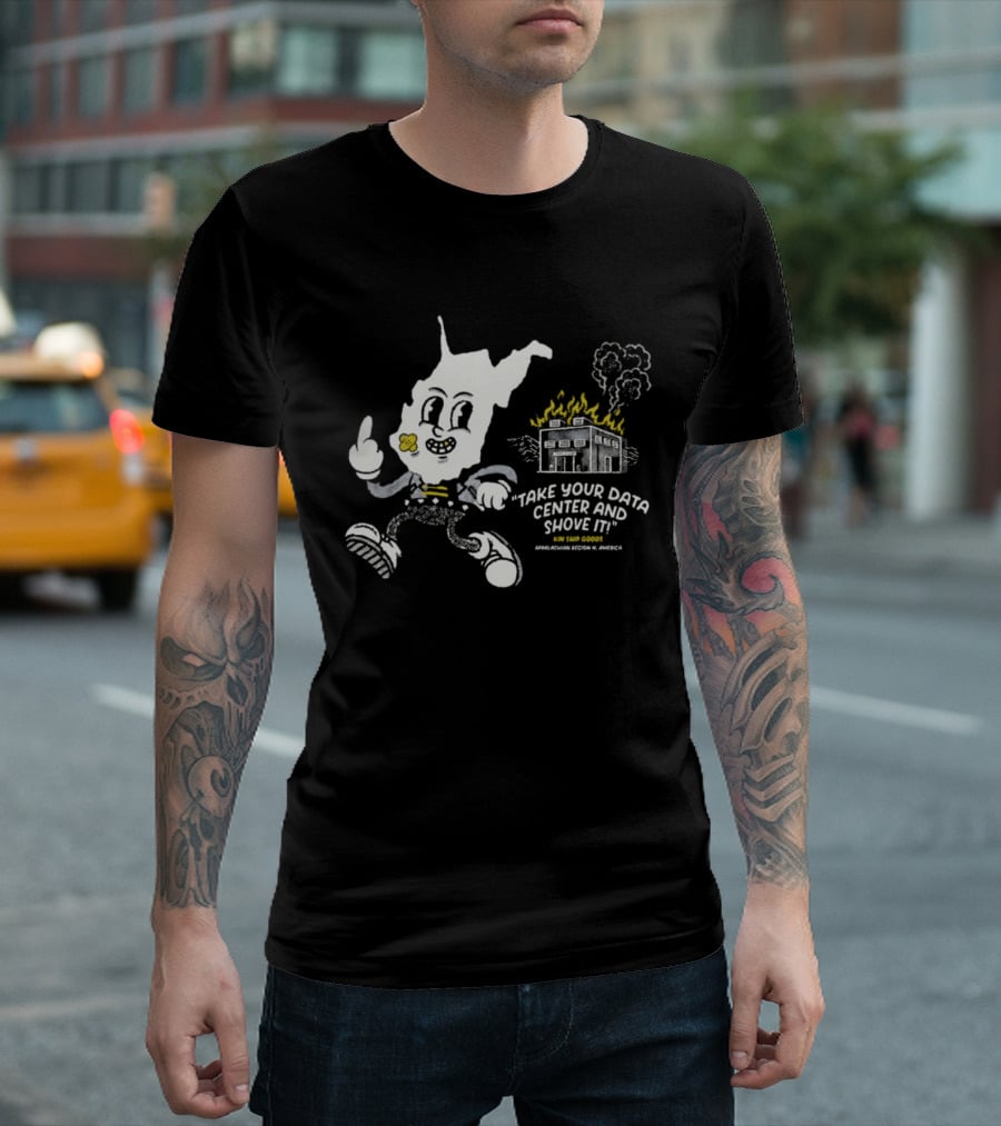 West Virginia Take Your Data Center And Shove It Raising Middle Finger Exploding Factory T-Shirt