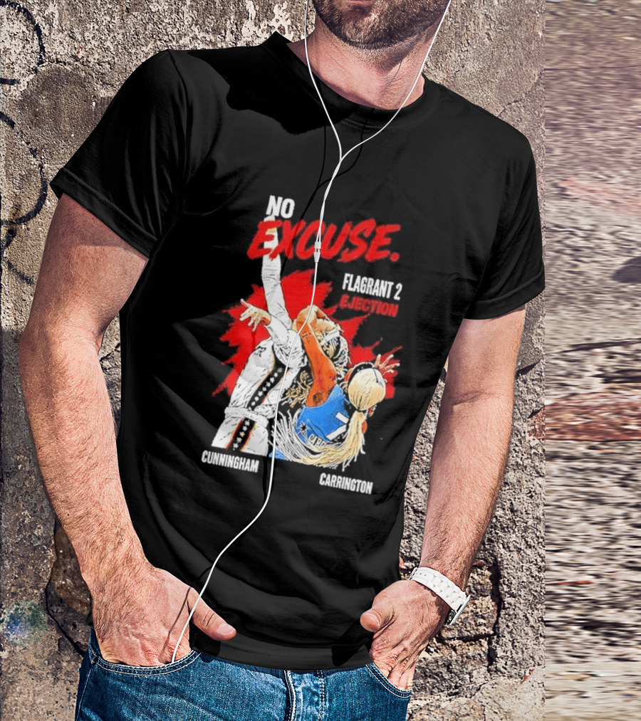 No Excuse Flagrant 2 Ejection Cunningham Carrington T-Shirt