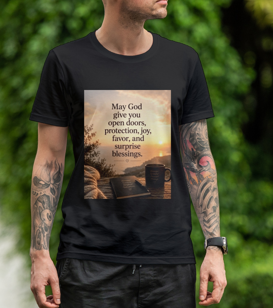 May God Give You Open Doors Protection Joy Favor Surprise Blessings Inspirational Message T-Shirt