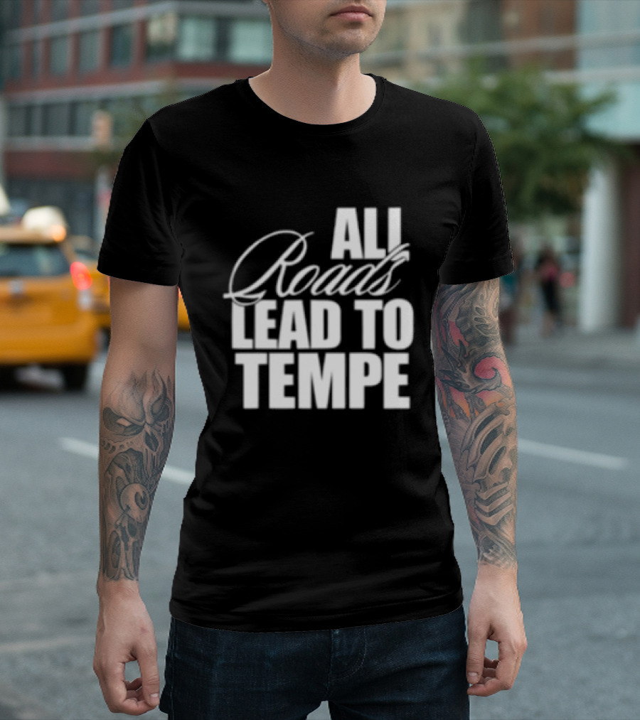 Melzi Store All Roads Lead To Tempe T-Shirt