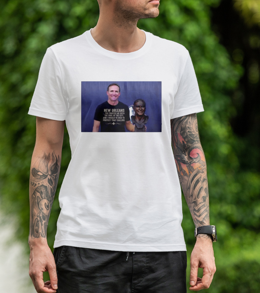 New Orleans You Trusted Me With The Soul Of The City Drew Brees T-Shirt