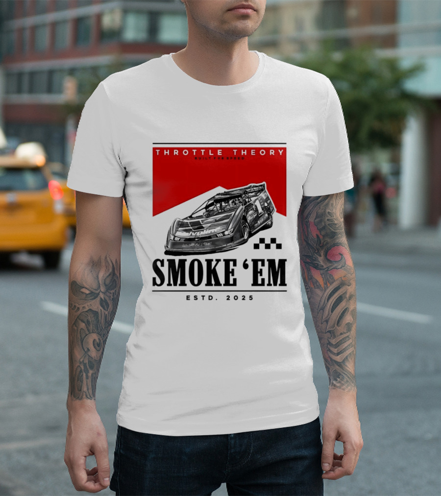Throttle Theory Built For Speed Smoke 'Em Estd. 2023 T-Shirt