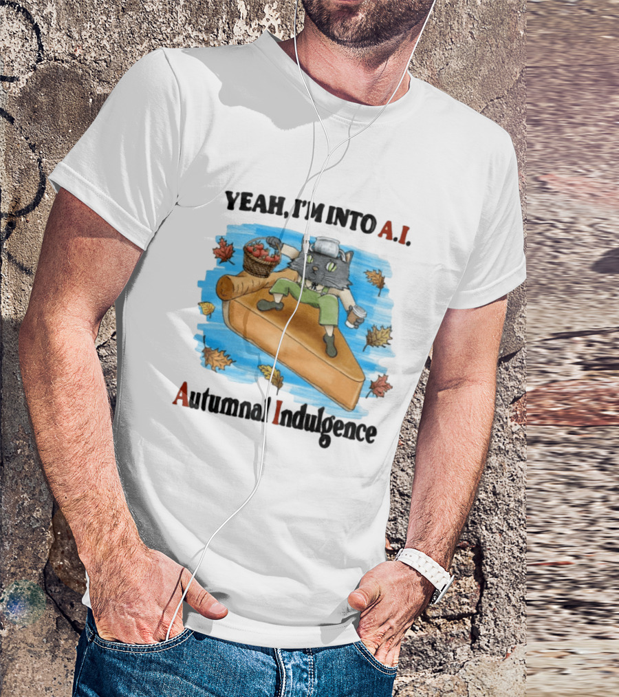 Yeah I'm Into AI Autumnal Indulgence Cat With Pie And Apples T-Shirt