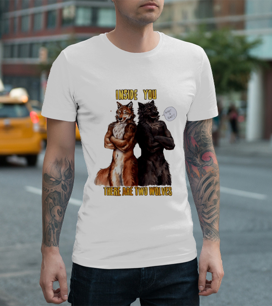 Inside You There Are Two Wolves What A Slt T-Shirt