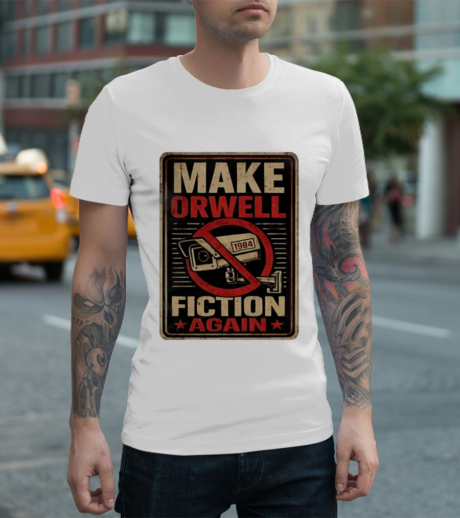 Make Orwell Fiction Again 1984 Surveillance Camera Distressed T-Shirt