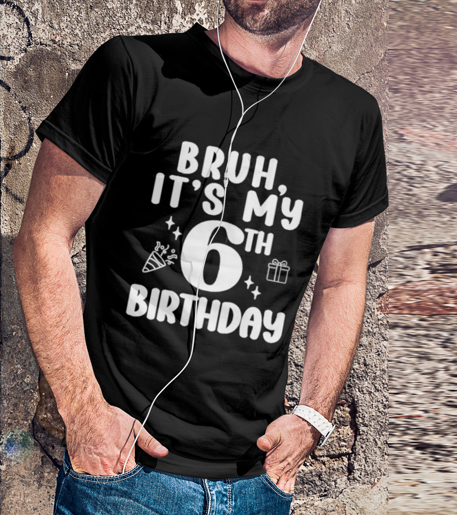 Bruh It's My 6th Birthday Celebration Gift Confetti T-Shirt