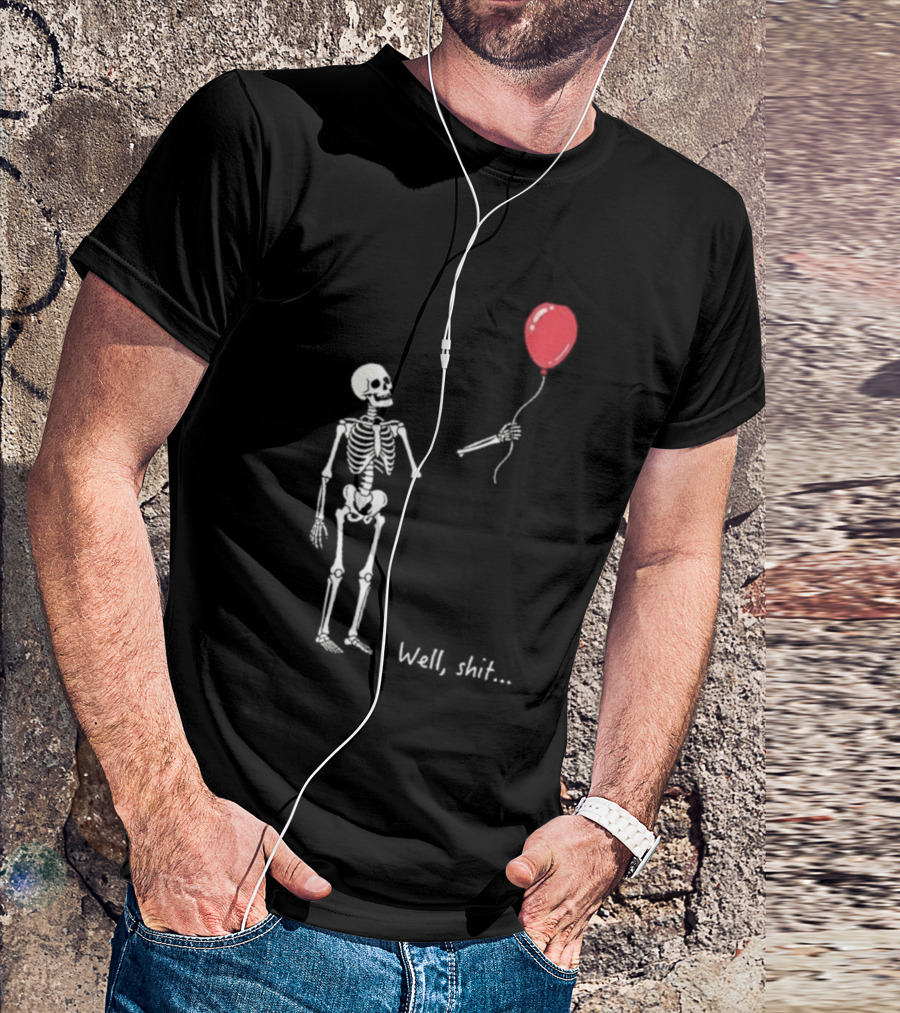 Skeleton Well Shit Balloon Moment T-Shirt