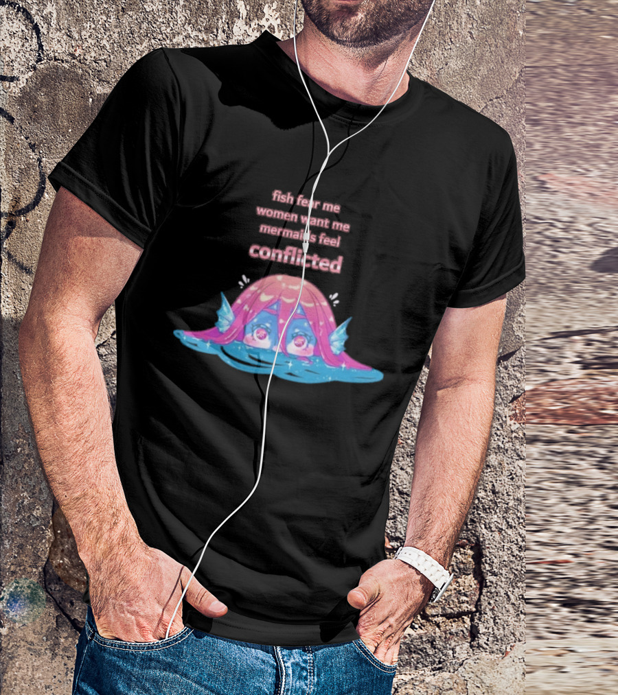Fish Fear Me Women Want Me Mermaids Feel Conflicted Kawaii Mermaid Peekaboo T-Shirt