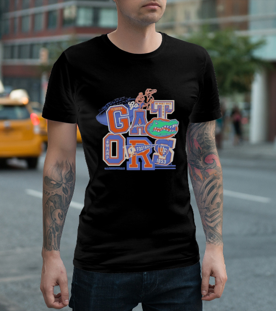 Florida Gators Go Football 1853 Swamp UF We Won't Back Down T-Shirt