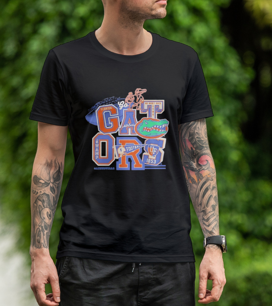 Florida Gators Go Football 1853 Swamp UF We Won't Back Down T-Shirt