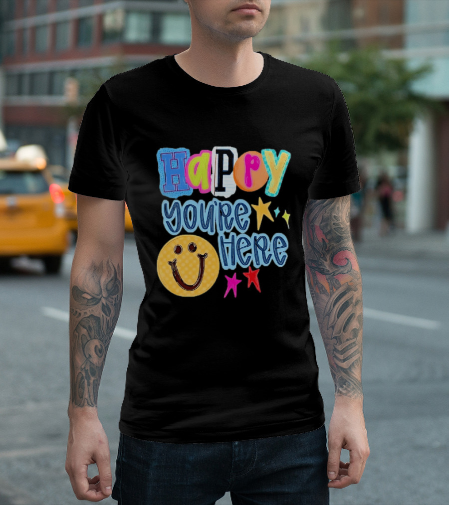 Happy You're Here Smiley Face Positive Vibes Colorful Stars T-Shirt