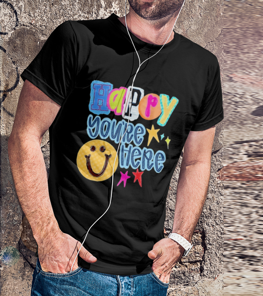 Happy You're Here Smiley Face Positive Vibes Colorful Stars T-Shirt