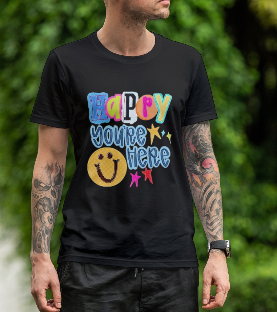Happy You're Here Smiley Face Positive Vibes Colorful Stars T-Shirt