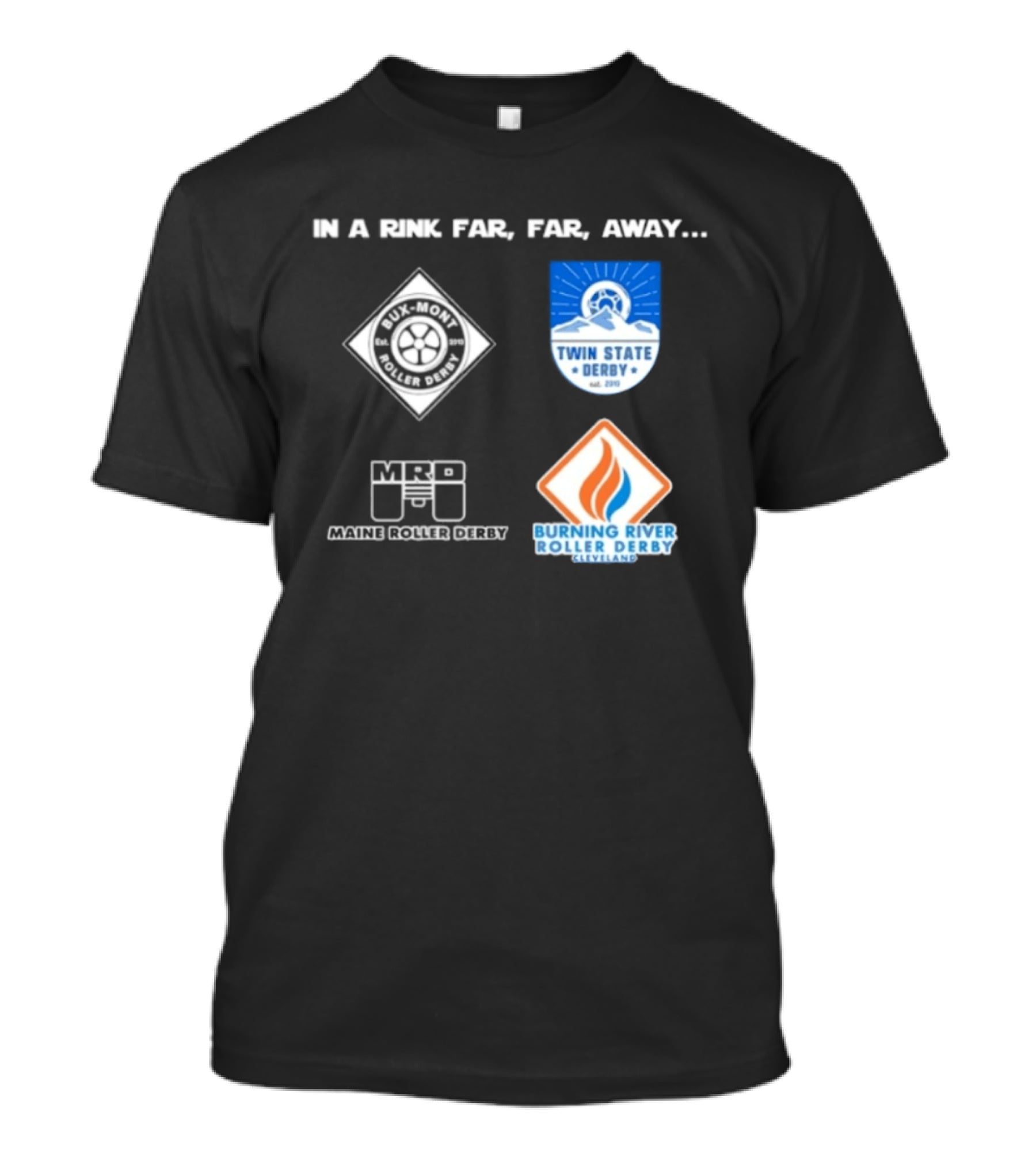 In A Rink Far Far Away Twin State Derby Maine Roller Derby Burning River Roller Derby T-Shirt