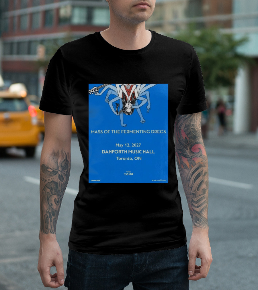 Mass Of The Fermenting Dregs Live At Danforth Music Hall Toronto May 12 2027 Concert T-Shirt