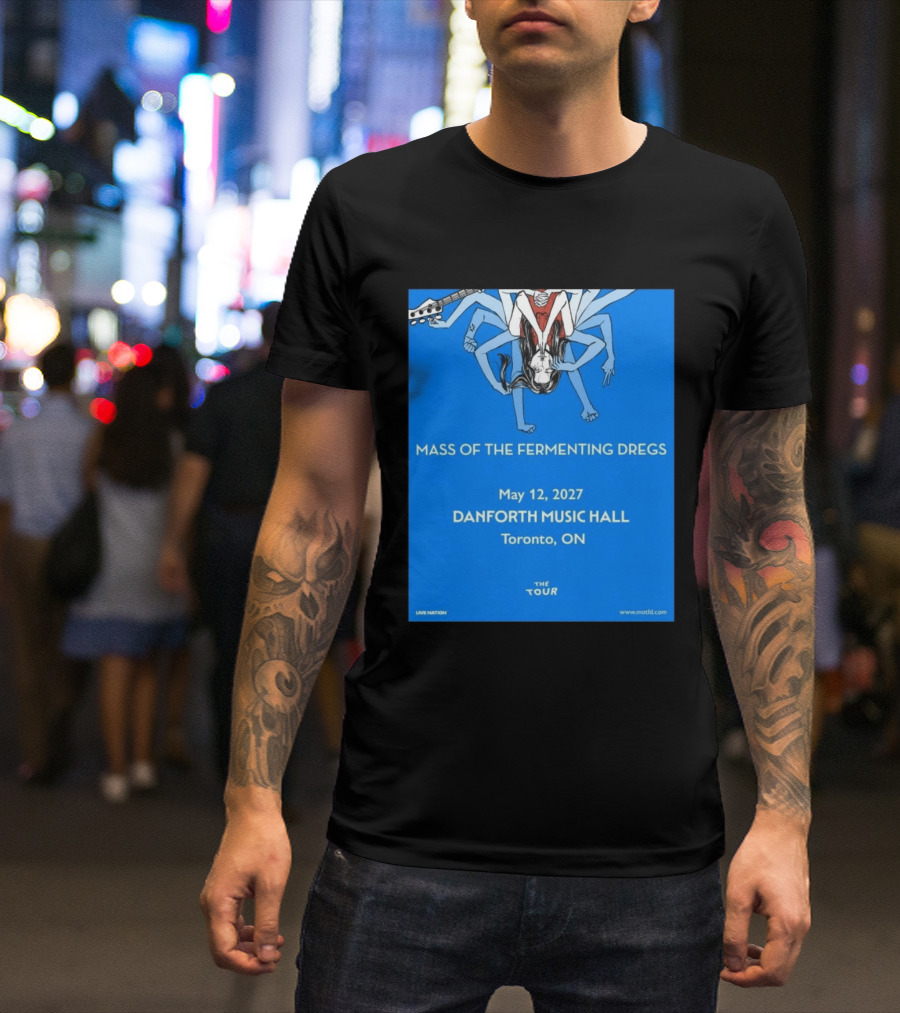 Mass Of The Fermenting Dregs Live At Danforth Music Hall Toronto May 12 2027 Concert T-Shirt