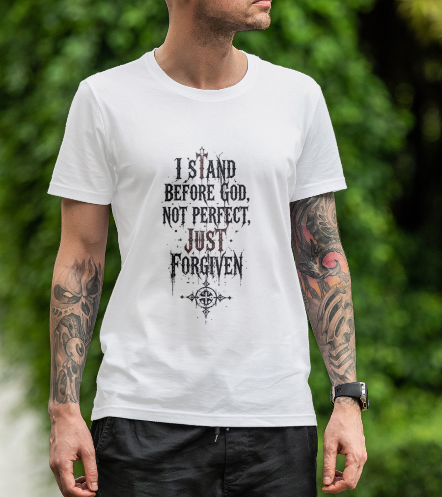 Godsmack Jesus I Stand Before God Not Perfect Just Forgiven Christian Inspirational Message T-Shirt