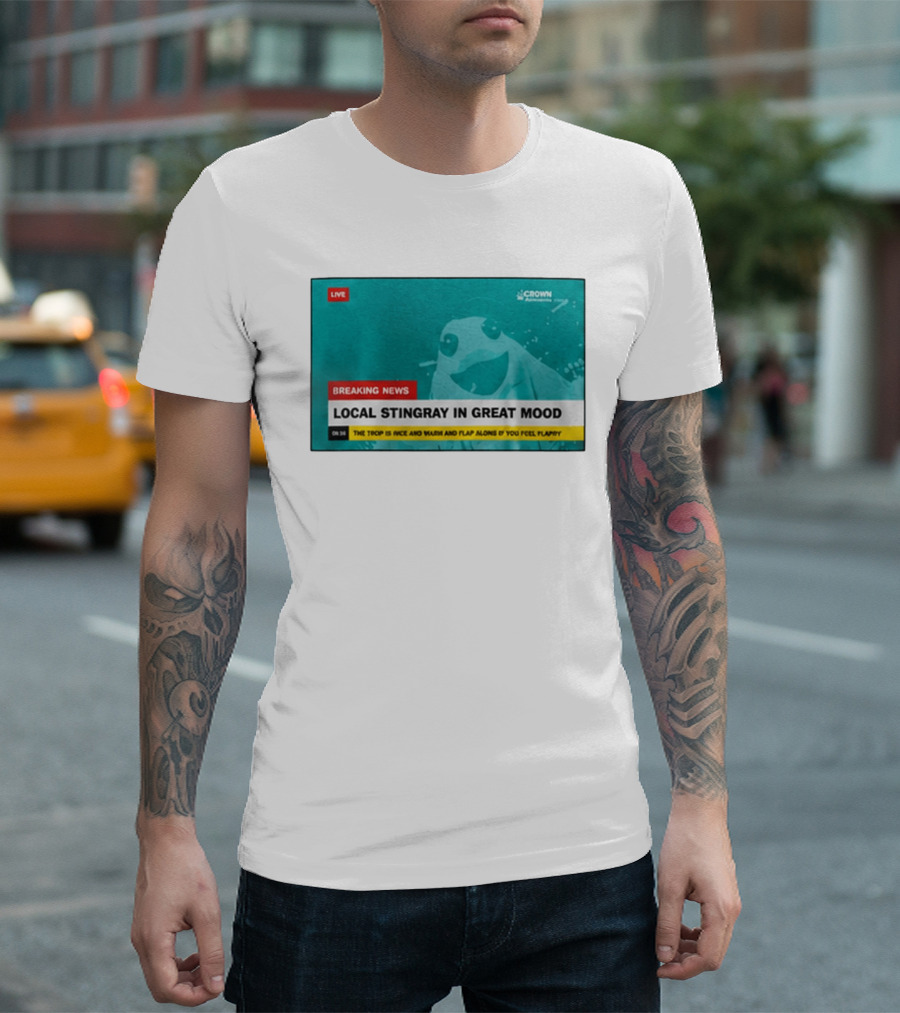 Crown Local Stingray In Great Mood Breaking News 2026 T-Shirt