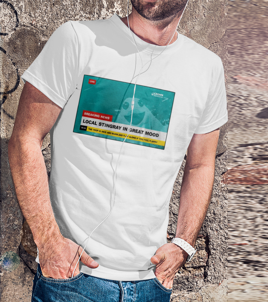 Crown Local Stingray In Great Mood Breaking News 2026 T-Shirt