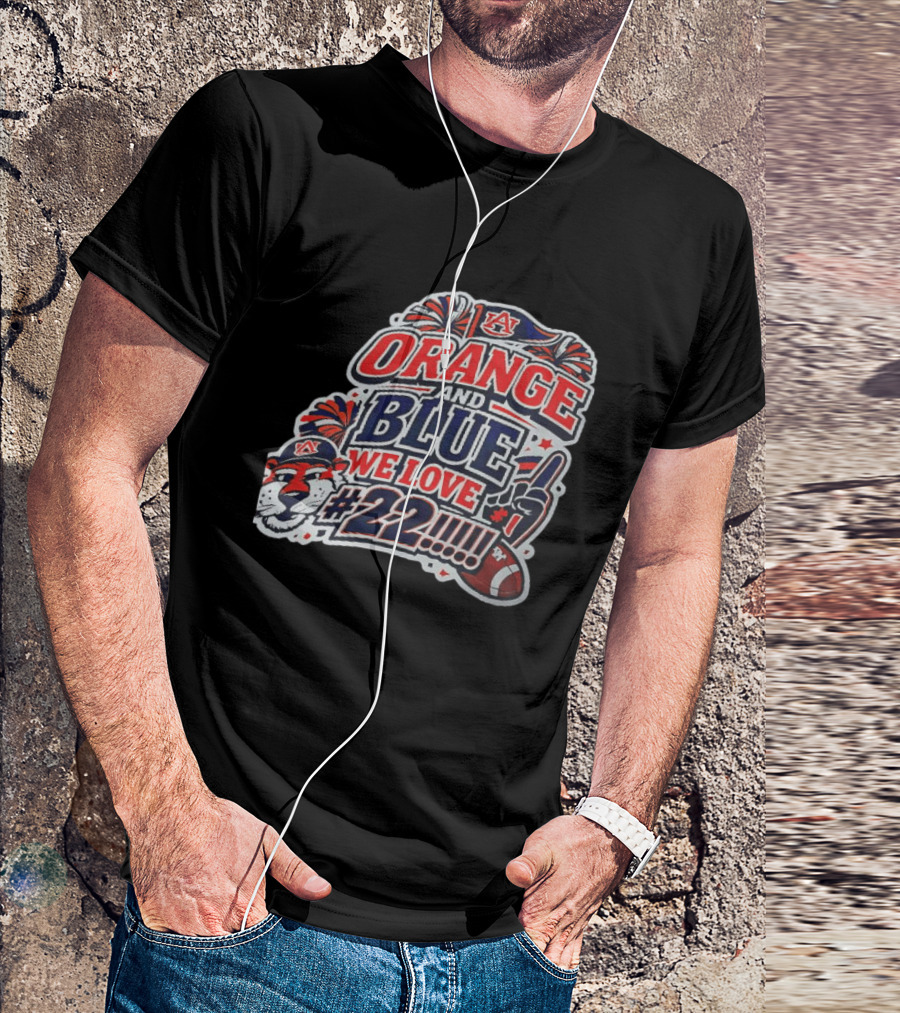 Auburn Tigers ORANGE AND BLUE WE LOVE #22 Football Fan Cheers T-Shirt