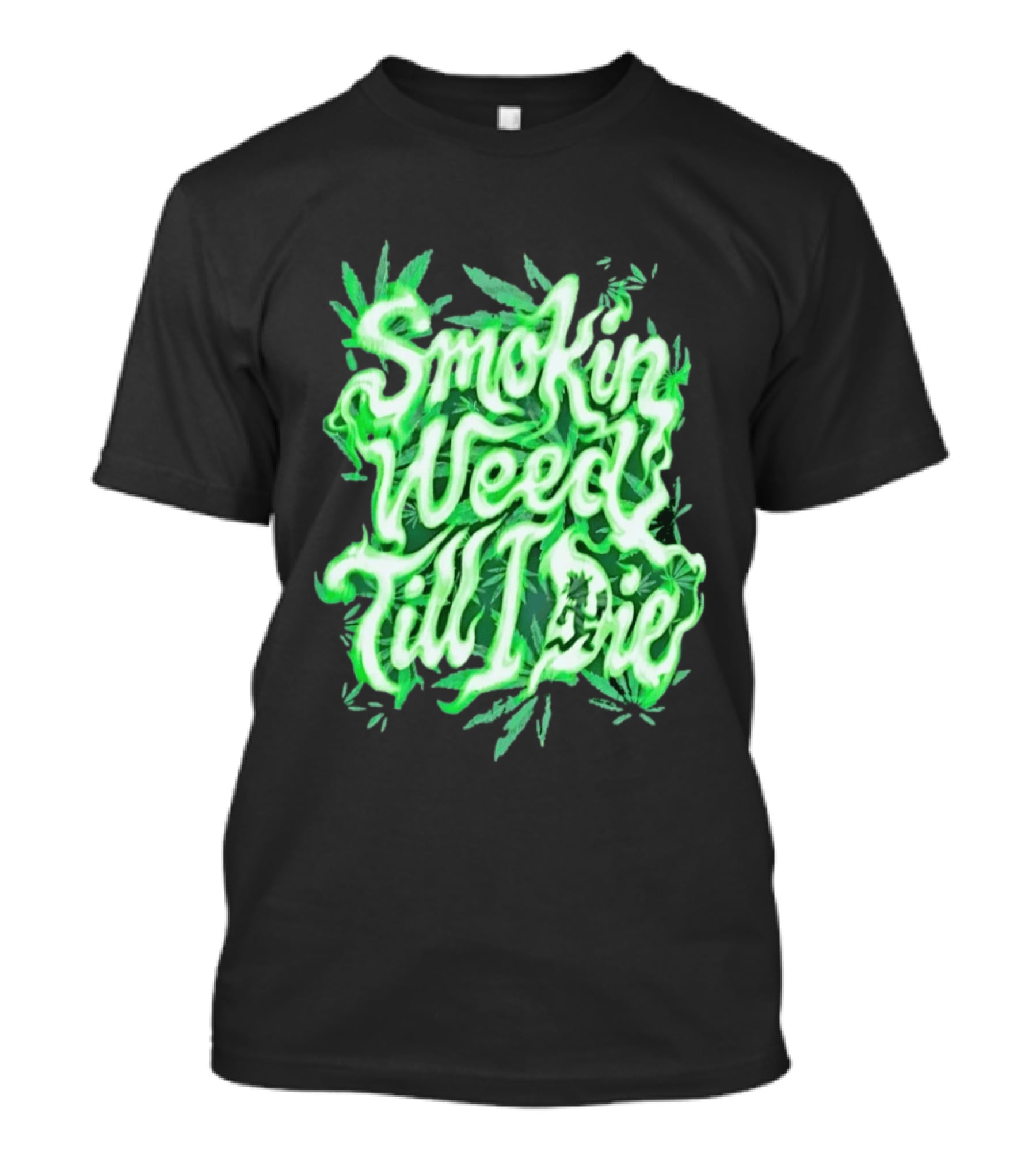 Smokin Weed Till I Die Cannabis Marijuana Leaf Glow T-Shirt