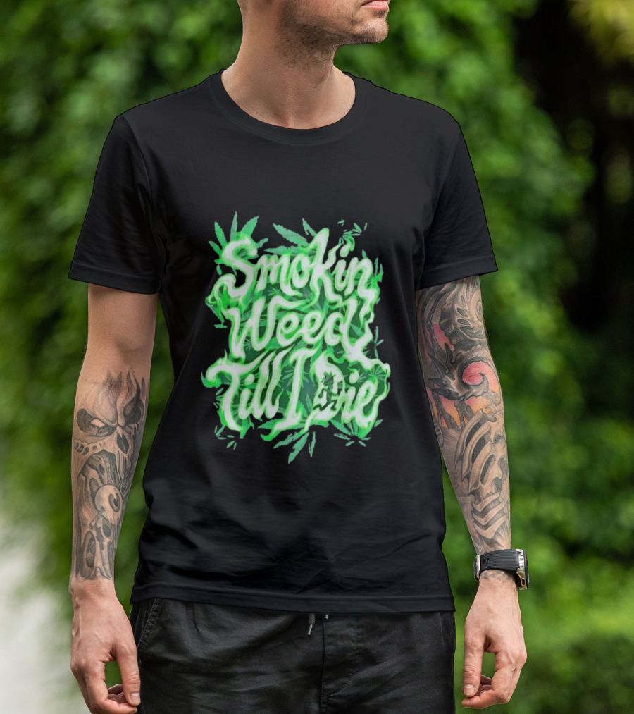 Smokin Weed Till I Die Cannabis Marijuana Leaf Glow T-Shirt