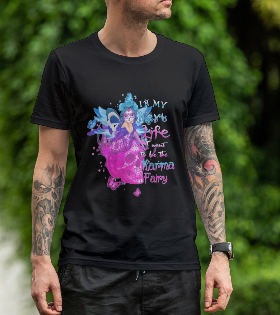 Sugar Skull Karma Fairy In My Next Life Butterfly Wings Fantasy T-Shirt