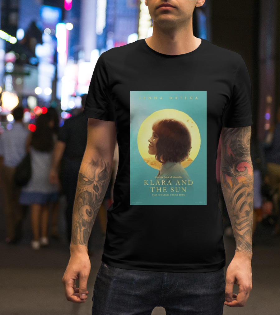 Jenna Ortega Meet The Future Of Friendship Klara And The Sun Only In Cinemas Coming Soon T-Shirt