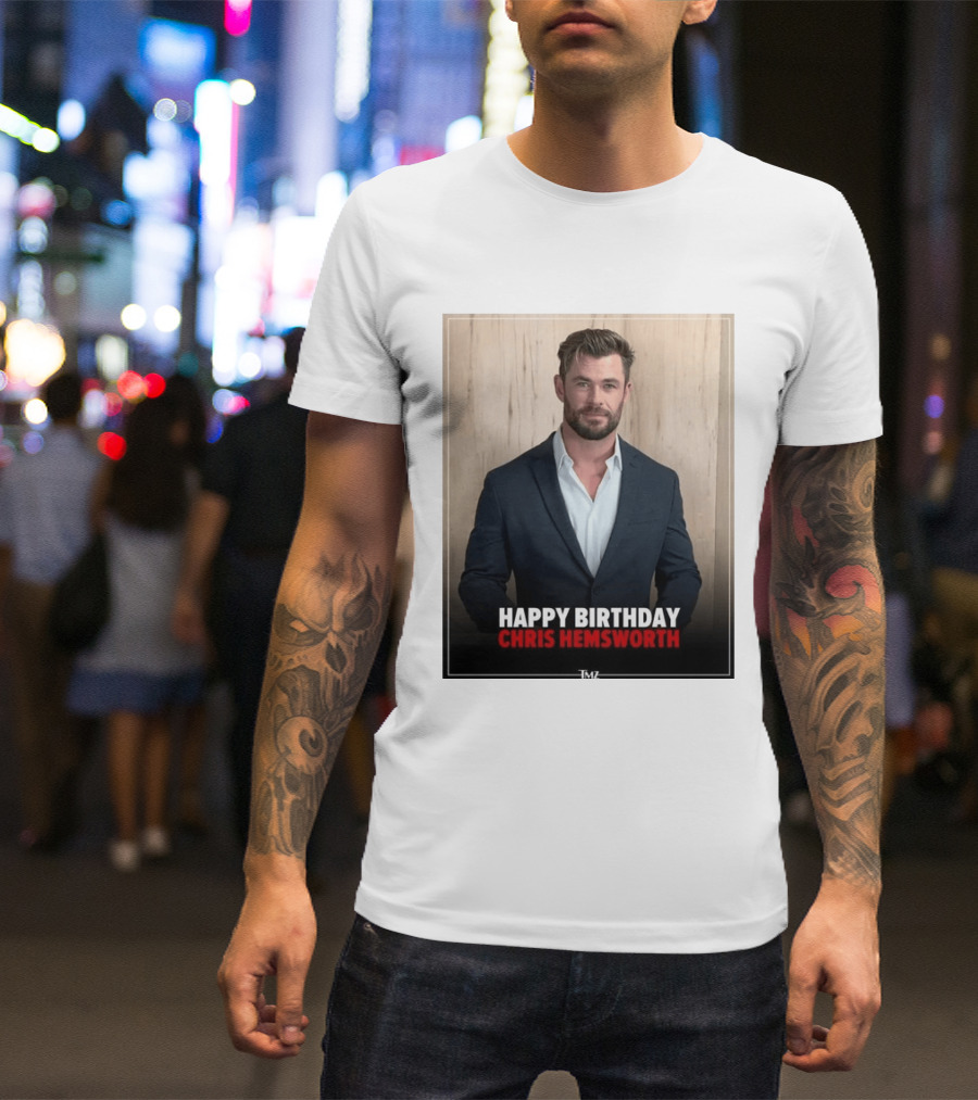 Happy Birthday Chris Hemsworth TMZ T-Shirt