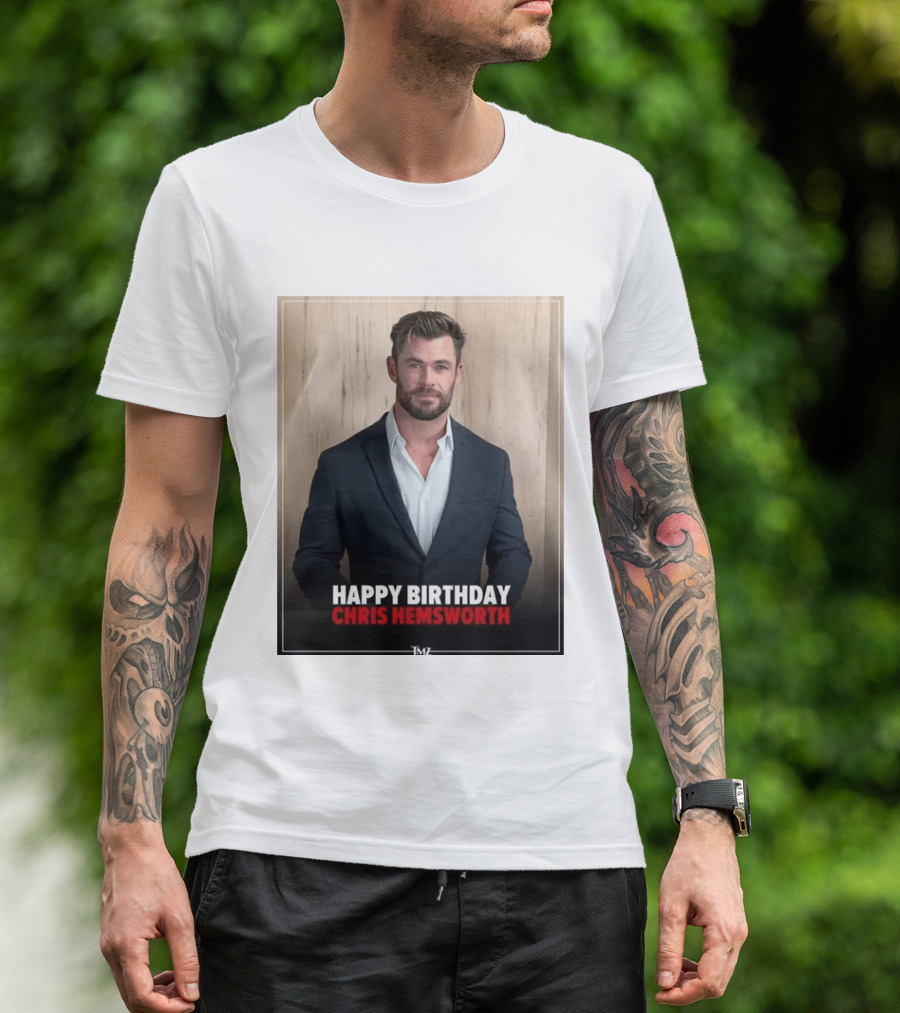 Happy Birthday Chris Hemsworth TMZ T-Shirt