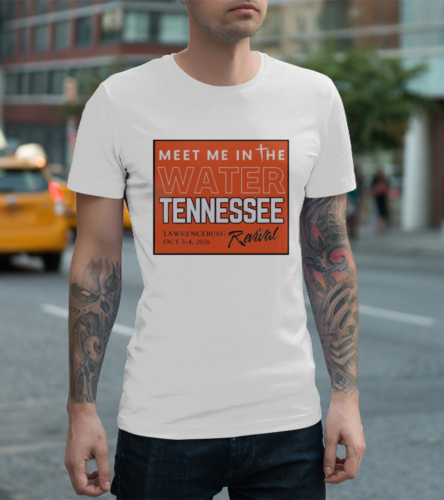 Meet Me In The Water Tennessee Lawrenceburg Revival Oct 3 4 2026 T-Shirt