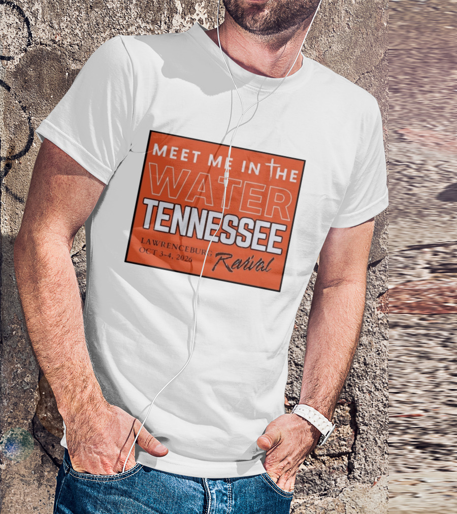 Meet Me In The Water Tennessee Lawrenceburg Revival Oct 3 4 2026 T-Shirt