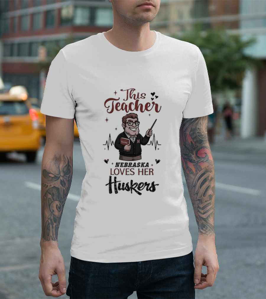 This Teacher Loves Her Huskers Football Nebraska Cornhuskers T-Shirt