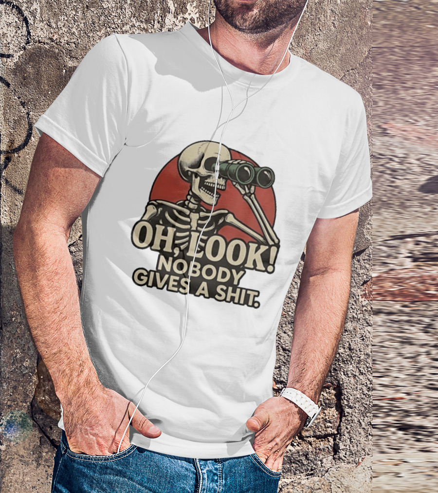 Oh Look Nobody Gives A Shit Skeleton Binoculars T-Shirt