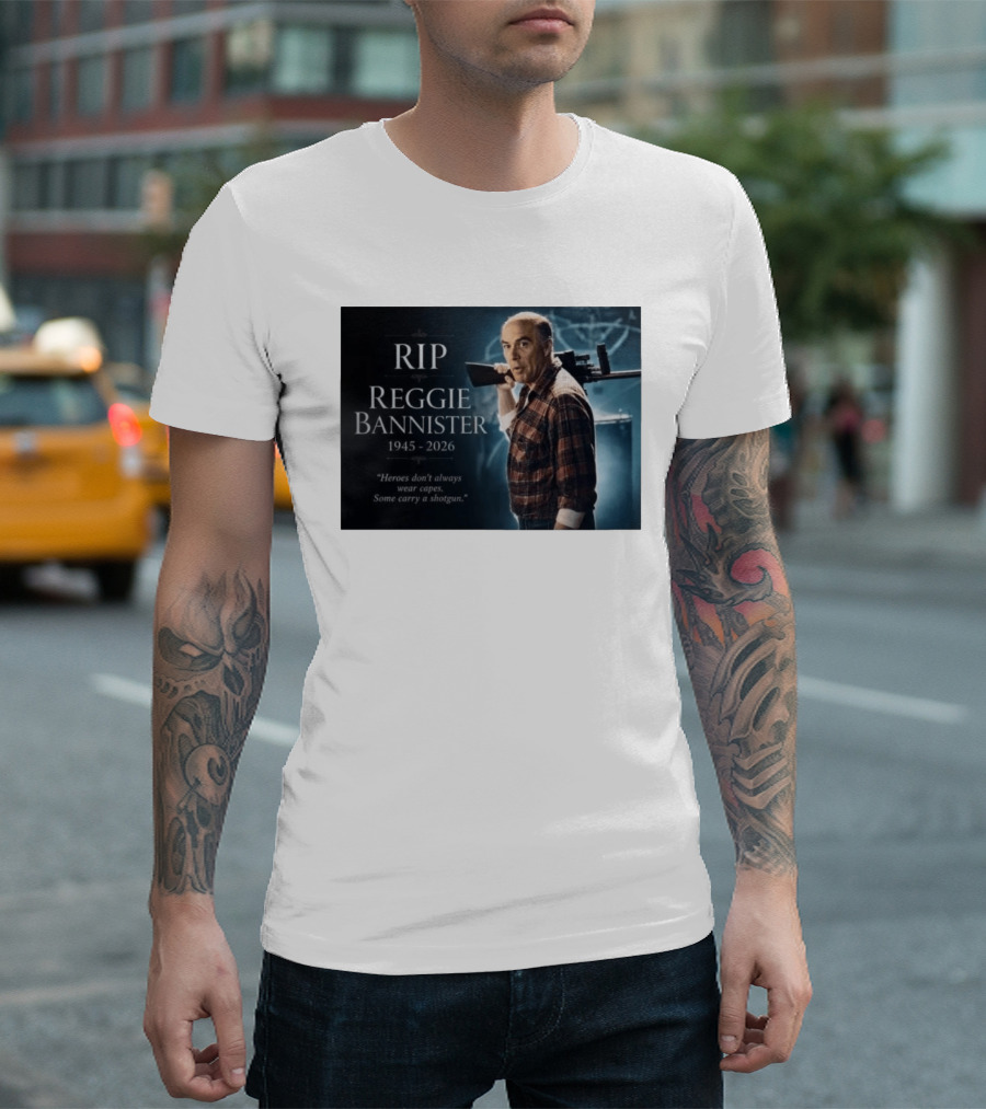 RIP Reggie Bannister 1945 2026 Heroes Don't Always Wear Capes Some Carry A Shotgun T-Shirt