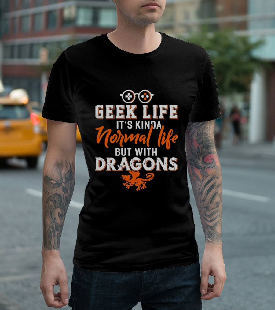 Geek Life It's Kinda Normal Life But With Dragons Gamer Glasses T-Shirt